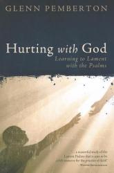  Hurting with God: Learning to Lament with the Psalms 