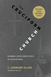  Cruciform Church, Revised and Expanded Edition: Becoming a Cross-Shaped People in a Secular World 