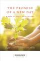  The Promise of a New Day: Meditations for Reflection and Renewal 