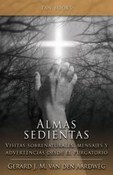  Alma Sedientas: Visitas Sobrenaturales, Mensajes y Advertencias Desde el Purgatorio 