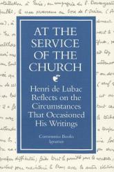  At the Service of the Church: Henri de Lubac Reflects on the Circumstances That Occasioned His Writings 