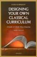  Designing Your Own Classical Curriculum: Guide to Catholic Home Education 