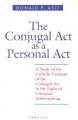  Conjugal ACT as a Personal ACT: A Study of the Catholic Concept of the Conjugal ACT in the Light of Christian Anthropology 