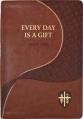  Every Day Is a Gift: Minute Meditations for Every Day Taken from the Holy Bible and the Writings of the Saints 