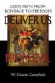  Deliver Us From Evil: God's Path From Bondage to Freedom 