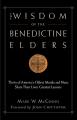  The Wisdom of the Benedictine Elders: Thirty of America's Oldest Monks and Nuns Share Their Lives' Greatest Lessons 