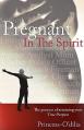  Pregnant in the Spirit: Birthing a Life of Total Fulfillment Your True Purpose 