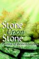  Stone Upon Stone: Psalms of Remembrance 