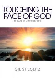  Touching the Face of God: 40 Days of Adoring God 