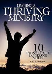  Leading a Thriving Ministry: 10 Indispensable Leadership Skills 
