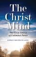  The Christ Mind: The Great Source of Unlimited Power 