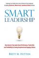  Smart Leadership: How America's Top Leaders Create an Exceptional and Engaging Culture That Boosts Performance, Productivity, and Profit 