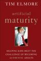  Artificial Maturity: Helping Kids Meet the Challenge of Becoming Authentic Adults 