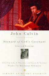  John Calvin: Steward of God\'s Covenant: Selected Writings 
