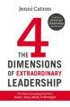  The Four Dimensions of Extraordinary Leadership: The Power of Leading from Your Heart, Soul, Mind, and Strength 