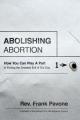  Abolishing Abortion: How You Can Play a Part in Ending the Greatest Evil of Our Day 
