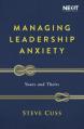  Managing Leadership Anxiety: Yours and Theirs 