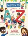  God Made Me from A to Z: 26 Activity Devotions for Curious Little Kids 