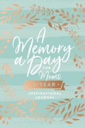  A Memory a Day for Moms: A Five-Year Inspirational Journal 