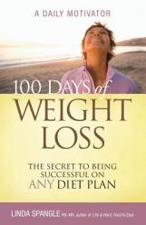  100 Days of Weight Loss: The Secret to Being Successful on Any Diet Plan 