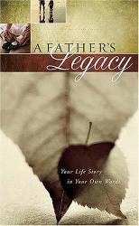  A Father\'s Legacy: Your Life Story in Your Own Words 