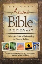  Nelson\'s Student Bible Dictionary: A Complete Guide to Understanding the World of the Bible 