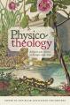  Physico-Theology: Religion and Science in Europe, 1650-1750 