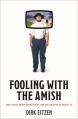  Fooling with the Amish: Amish Mafia, Entertaining Fakery, and the Evolution of Reality TV 