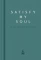  Satisfy My Soul: A 40-Day Worship Devotional 