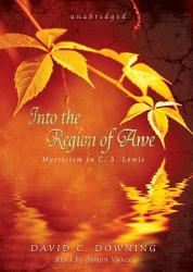  Into the Region of Awe: Mysticism in C. S. Lewis [With Earbuds] 