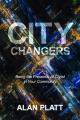  City Changers: Being the Presence of Christ in Your Community 