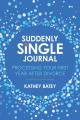  Suddenly Single Journal: Processing Your First Year After Divorce 
