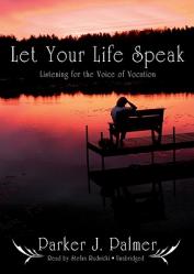 Let Your Life Speak: Listening for the Voice of Vocation [With Earbuds] 