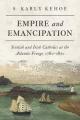  Empire and Emancipation: Scottish and Irish Catholics at the Atlantic Fringe, 1780-1850 