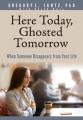  Here Today, Ghosted Tomorrow: When Someone Disappears from Your Life 