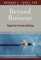 Beyond Burnout: Regain Your Passion and Energy 