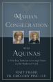  Marian Consecration with Aquinas: A Nine Day Path for Growing Closer to the Mother of God 