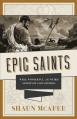  Epic Saints: Wild, Wonderful, and Weird Stories of God's Heroes 