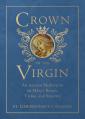  Crown of the Virgin: An Ancient Meditation on Mary's Beauty, Virtue, and Sanctity 