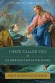  I Have Called You: An Introduction to Vocations 