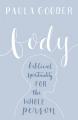  Body: A Biblical Spirituality for the Whole Person 