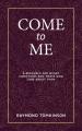  Come to Me . . .: A Resource for Weary Christians and Those Who Care about Them 