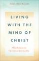  Living with the Mind of Christ: Mindfulness in Christian Spirituality 