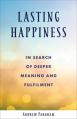  Lasting Happiness: In Search of Deeper Meaning and Fulfilment 