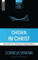  Chosen in Christ: Revisiting the Contours of Predestination 