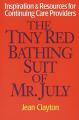  The Tiny Red Bathing Suit of Mr. July: Inspiration & Resources for Continuing Care Providers 