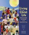  Living the Christ Life: Rediscovering the Seasons of the Christian Year 