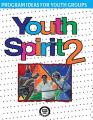  Youth Spirit 2: More Program Ideas for Youth Groups 