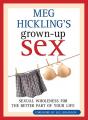  Meg Hickling's Grown-Up Sex: Sexual Wholeness for the Better Part of Your Life 