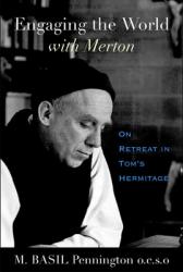  Engaging the World with Merton: On Retreat in Tom\'s Hermitage 